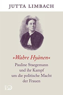 "Wahre Hyänen": Pauline Staegemann und ihr Kampf um die politische Macht der Frauen