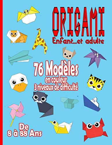 Origami Enfant … et Adulte: 76 modèles en couleurs de 8 à 88 ans | Livre pliage papier | Livre origami débutant | DIY papier