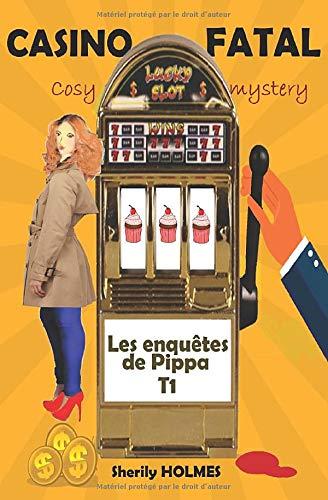 CASINO FATAL: polar cosy, cosy crime, cosy mystery, détente, suspense, humour (les enquêtes de Pippa, Band 1)