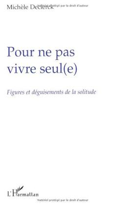 Pour ne pas vivre seul(e) : figures et déguisements de la solitude