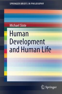 Human Development and Human Life (SpringerBriefs in Philosophy)