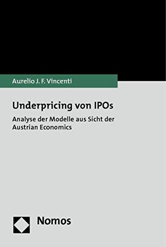 Underpricing von IPOs: Analyse der Modelle aus Sicht der Austrian Economics (Mauriac Et Son Temps)