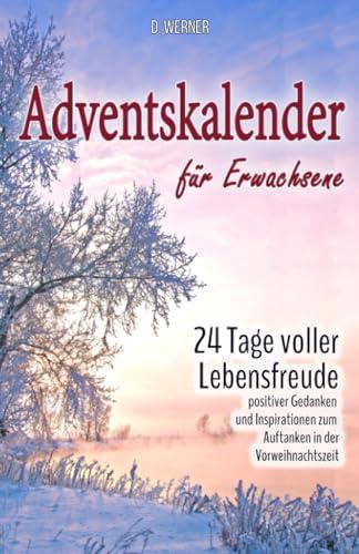 Adventskalender für Erwachsene: 24 Tage voller Lebensfreude, positiver Gedanken und Inspirationen zum Auftanken in der Vorweihnachtszeit