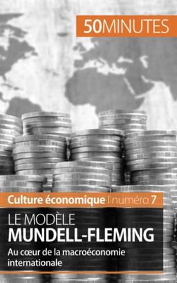 Le modèle Mundell-Fleming : Au cœur de la macroéconomie internationale