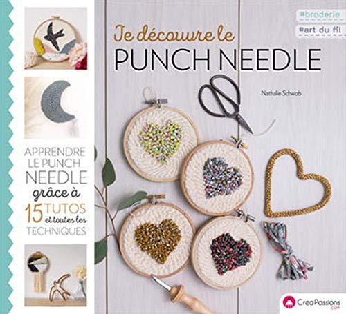 Je découvre le punch needle : apprendre le punch needle grâce à 15 tutos et toutes les techniques