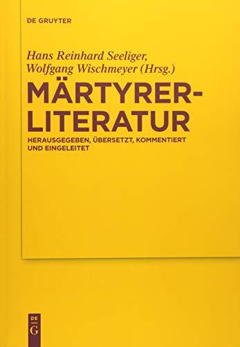 Märtyrerliteratur: Herausgegeben, übersetzt, kommentiert und eingeleitet