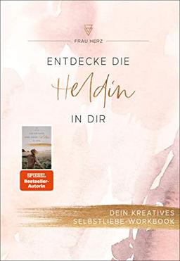 Entdecke die Heldin in dir: Dein kreatives Selbstliebe-Workbook