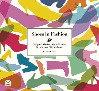 Shoes in Fashion: Designer, Marken, Manufakturen