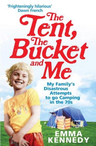 The Tent, the Bucket and Me: My Family's Disastrous Attempts to go Camping in the 70s