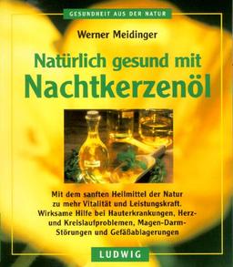 Natürlich gesund mit Nachtkerzenöl.