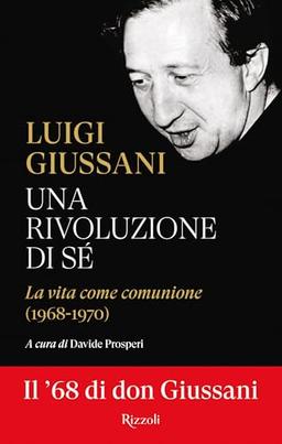 Una rivoluzione di sé. La vita come comunione (1968-1970) (Saggi italiani)