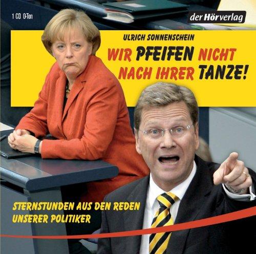 "Wir pfeifen nicht nach Ihrer Tanze": Sternstunden aus den Reden unserer Politiker