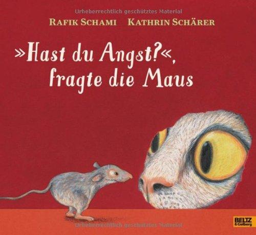 »Hast du Angst?«, fragte die Maus: Vierfarbiges Bilderbuch