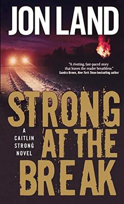 Strong at the Break: A Caitlin Strong Novel (Caitlin Strong, 3, Band 3)