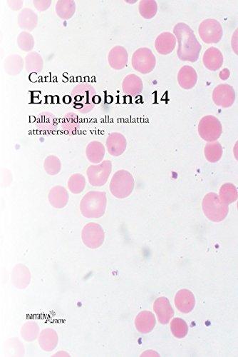 Emoglobina 14. Dalla gravidanza alla malattia attraverso due vite (Fuori collana)