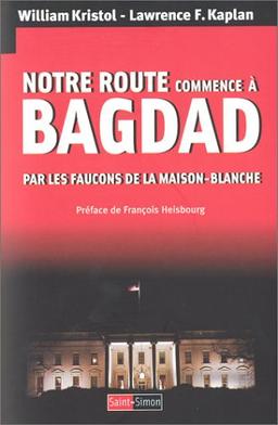 Notre route commence à Bagdad : par les faucons de la Maison Blanche