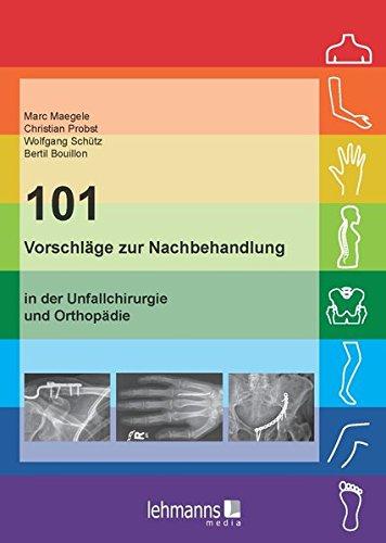 101 Vorschläge zur Nachbehandlung: in der Unfallchirurgie und Orthopädie