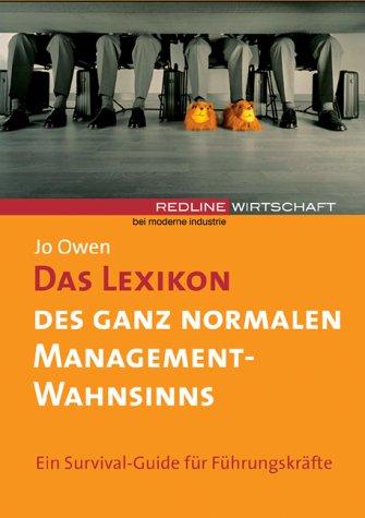 Das Lexikon des ganz normalen Management-Wahnsinns. Ein Survival-Guide für Führungskräfte