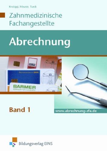 Abrechnung - Zahnmedizinische Fachangestellte - Band 1. Konservierende Zahnheilkunde, Röntgen, Chirurgie, Parodontologie, Prophylaxe. Arbeitsbuch