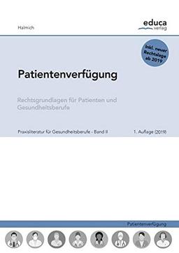 Patientenverfügung: Rechtsgrundlagen für Patienten und Gesundheitsberufe