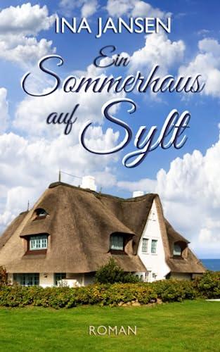 Ein Sommerhaus auf Sylt: (Sylter Liebe 3)