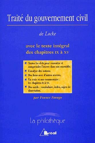 Traité du gouvernement civil, John Locke : avec le texte intégral des chapitres IX à XV