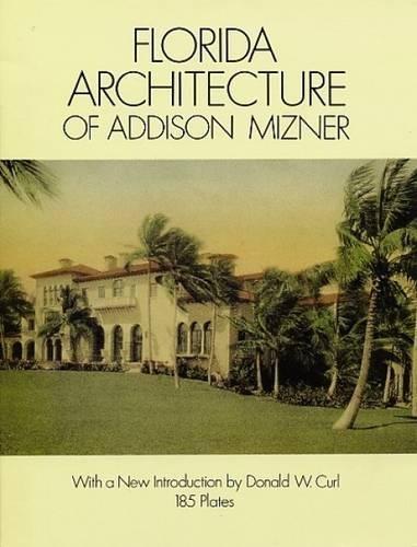 Florida Architecture of Addison Mizner (Dover Books on Architecture)