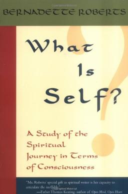 What Is Self?: A Study of the Spiritual Journey in Terms of Consciousness,