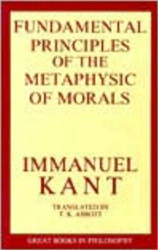 The Fundamental Principles of the Metaphysic of Morals (Great Books in Philosophy)