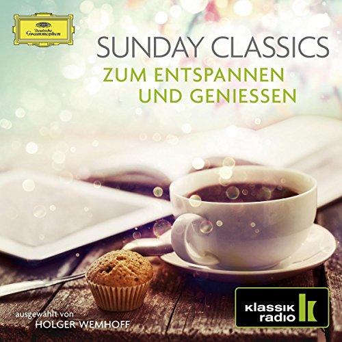 Sunday Classics - zum Entspannen und Genieße (Klassik Radio)