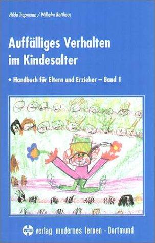 Auffälliges Verhalten im Kindesalter. Handbuch für Eltern und Erzieher - Band 1