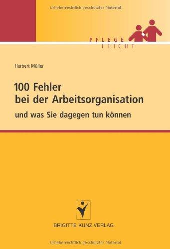 100 Fehler bei der Arbeitsorganisation: und was Sie dagegen tun können