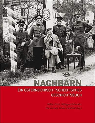 Nachbarn: Ein österreichisch-tschechisches Geschichtsbuch