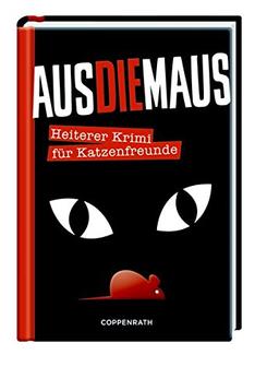 AusDieMaus: Heiterer Krimi für Katzenfreunde (Heitere Krimis)