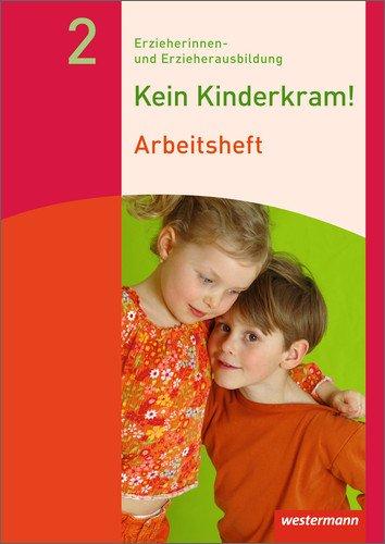 Kein Kinderkram!: Band 2: Bildungsprozesse, Gruppenpädagogik, Erziehungspartnerschaften, Institution und Team, Netzwerke: Arbeitsheft, 2. Auflage, 2014