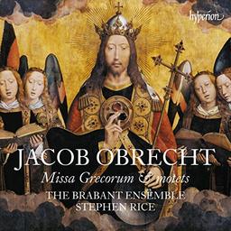 Obrecht: Missa Grecorum & Motetten