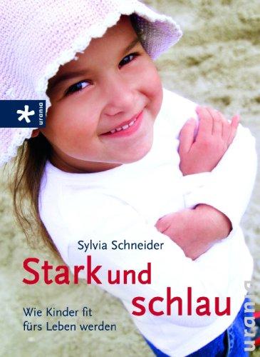 Stark und schlau: Wie Kinder fit fürs Leben werden