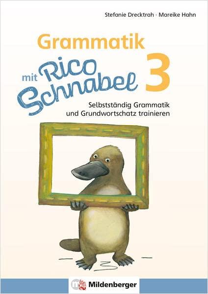 Grammatik mit Rico Schnabel, Klasse 3: Selbstständig Grammatik und Grundwortschatz trainieren (Rico Schnabel: Übungshefte Deutsch)