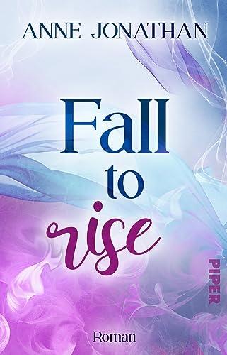 Fall to Rise: Roman | Berührende New Adult Romance über Liebe, Neuanfang und Tanzen