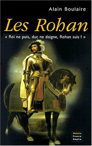 Les Rohan : roi ne puis, duc ne daigne, Rohan suis