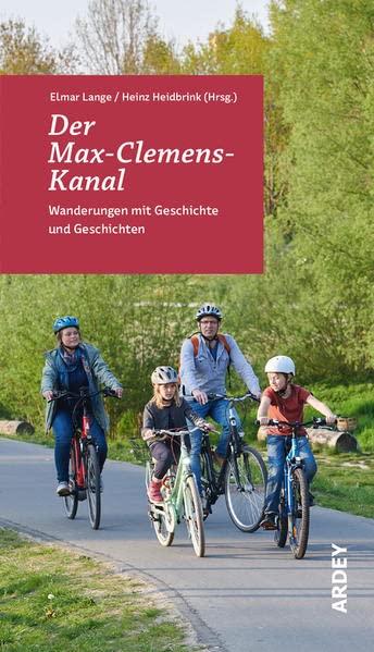 Der Max-Clemens-Kanal: Wanderungen mit Geschichte und Geschichten