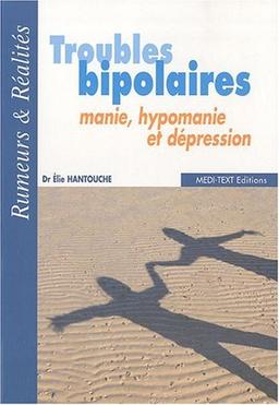 Troubles bipolaires : manie, hypomanie et dépression