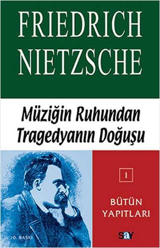 Müzigin Ruhundan Tragedyanin Dogus: Nietzsche - Bütün Yapıtları 1