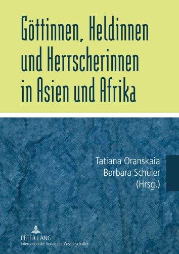 Göttinnen, Heldinnen und Herrscherinnen in Asien und Afrika