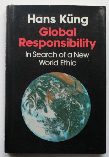 Global Responsibility: In Search of a New World Ethic