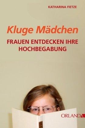 Kluge Mädchen. Frauen entdecken ihre Hochbegabung