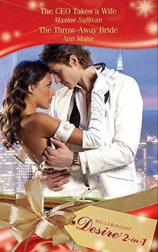 The Ceo Takes A Wife / The Throw-Away Bride: The CEO Takes a Wife / The Throw-Away Bride (Mills & Boon Desire) (Mills and Boon Desire) (English Edition)