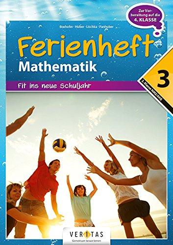 Mathematik Ferienhefte - AHS / NMS: Nach der 3. Klasse - Fit ins neue Schuljahr: Ferienheft mit eingelegten Lösungen. Zur Vorbereitung auf die 4. Klasse