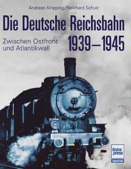 Die Deutsche Reichsbahn 1939-1945