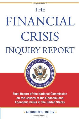 The Financial Crisis Inquiry Report: Final Report of the National Commission on the Causes of the Financial and Economic Crisis in the United States